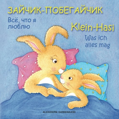 Klein Hasi - Was ich alles mag, Bilderbuch Deutsch-Russisch (zweisprachig/bilingual) ab 2 Jahren (Klein Hasi - Deutsch-Russisch) von CreateSpace Independent Publishing Platform