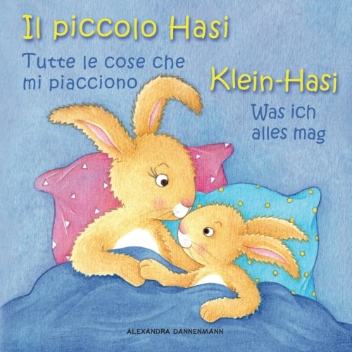 Klein Hasi - Was ich alles mag, Il piccolo Hasi - Tutte le cose che mi piaccio: Bilderbuch Deutsch-Italienisch (zweisprachig/bilingual)