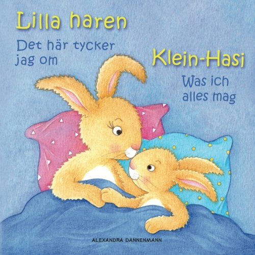 Klein Hasi - Was ich alles mag, Lilla haren - Det här tycker jag om: Bilderbuch Deutsch-Schwedisch (zweisprachig/bilingual) ab 2 Jahren (Klein Hasi - ... Deutsch-Schwedisch (zweisprachig/bilingual))