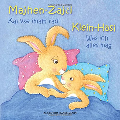 Klein Hasi - Was ich alles mag, Majhen Zajci - Kaj vse imam rad: Bilderbuch Deutsch-Slowenisch (zweisprachig/bilingual) ab 2 Jahren (Klein Hasi - Majhen Zajci) von CreateSpace Independent Publishing Platform