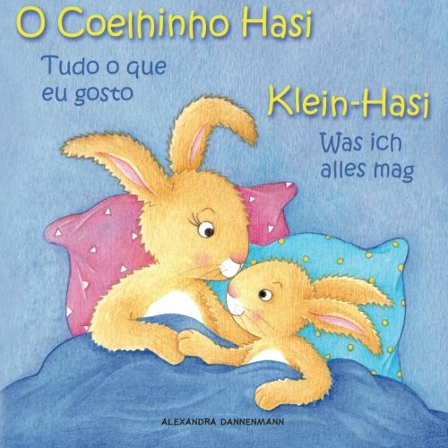 Klein-Hasi - Was ich alles mag, O Coelhinho Hasi - Tudo o que eu gosto: Bilderbuch Deutsch-Portugiesisch (zweisprachig/bilingual) ab 2 Jahren von CreateSpace Independent Publishing Platform