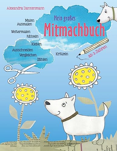 Mein großes Mitmachbuch: Hunde. Zum Malen, Ausmalen, Weitermalen, Rätseln, Vergleichen, Zählen, Kleben, Ausschneiden. Ab 3 Jahren. (Mein großes Mitmachbuch und Malbuch, Band 1)