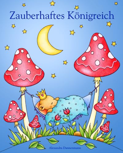 Zauberhaftes Königreich: Ein Ausmalbuch für Erwachsene zum Träumen und Entspannen. Zauberhaftes Königreich: Ein Ausmalbuch für Erwachsene zum Träumen und Entspannen. von Independently Published
