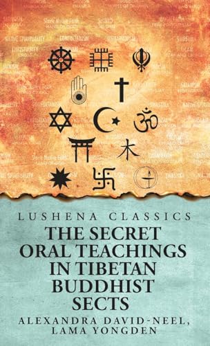 The Secret Oral Teachings in Tibetan Buddhist Sects von Lushena Books