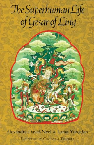 The Superhuman Life Of Gesar Of Ling The Superhuman Life Of Gesar Of Ling von Shambhala Publications