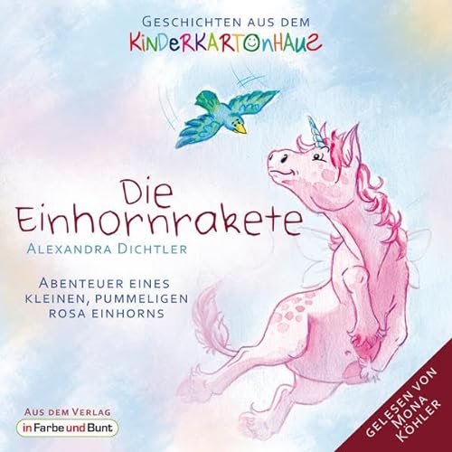 Die Einhornrakete - Abenteuer eines kleinen, pummeligen rosa Einhorns: Geschichten aus dem Kinderkartonhaus