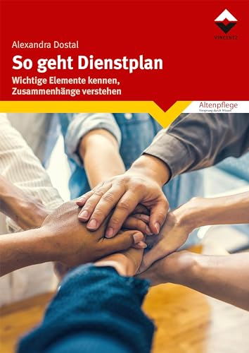 So geht Dienstplan: Wichtige Elemente erkennen, Zusammenhänge verstehen (Altenpflege) von Vincentz Network