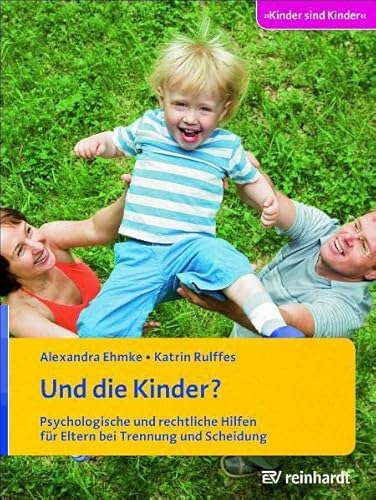 Und die Kinder?: Psychologische und rechtliche Hilfen für Eltern bei Trennung und Scheidung (Kinder sind Kinder) von Reinhardt Ernst