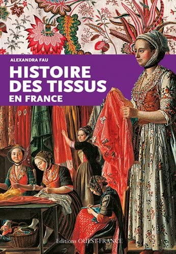 HISTOIRE DES TISSUS EN FRANCE von OUEST FRANCE
