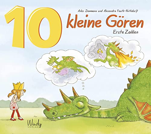 10 kleine Gören - Erste Zahlen: Eine witzige Drachengeschichte, mit der Kinder ab 2 Jahren Zahlen und Mengen entdecken können. Stabiles Pappbilderbuch, nachhaltig produziert. Für Kita & Zuhause 10 kleine Gören - Erste Zahlen: Eine witzige Drachengeschichte, mit der Kinder ab 2 Jahren Zahlen und Mengen entdecken können. Stabiles Pappbilderbuch, nachhaltig produziert. Für Kita & Zuhause von Windy Verlag