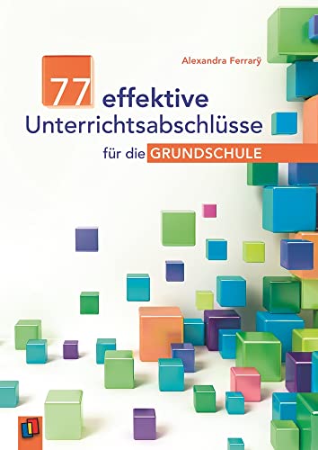 77 effektive Unterrichtsabschlüsse für die Grundschule von Verlag An Der Ruhr