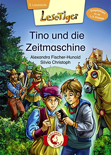 Lesetiger - Tino und die Zeitmaschine: Erstlesebuch für Kinder ab 6 Jahre