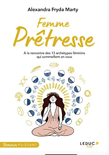 Femme prêtresse: A la rencontre des 13 archétypes féminins qui sommeillent en vous Femme prêtresse: A la rencontre des 13 archétypes féminins qui sommeillent en vous