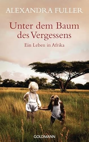 Unter dem Baum des Vergessens: Ein Leben in Afrika