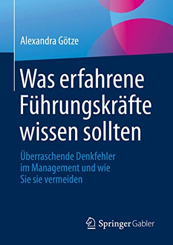 Was erfahrene Führungskräfte wissen sollten: Überraschende Denkfehler im Management und wie Sie sie vermeiden