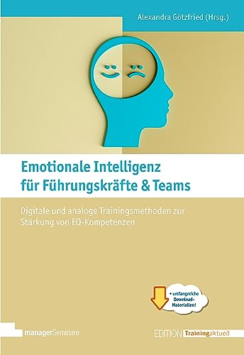 Emotionale Intelligenz für Führungskräfte & Teams: Digitale und analoge Trainingsmethoden zur Stärkung von EQ-Kompetenzen (Edition Training aktuell) von managerSeminare Verlags GmbH