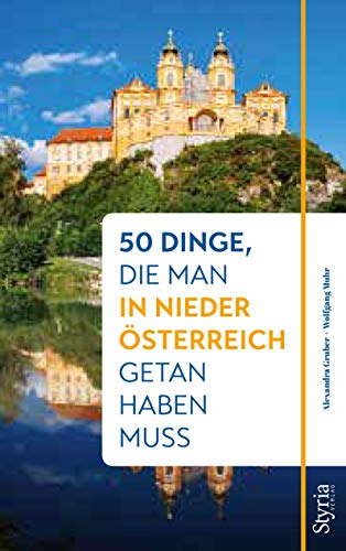 50 Dinge, die man in Niederösterreich getan haben muss von Styria