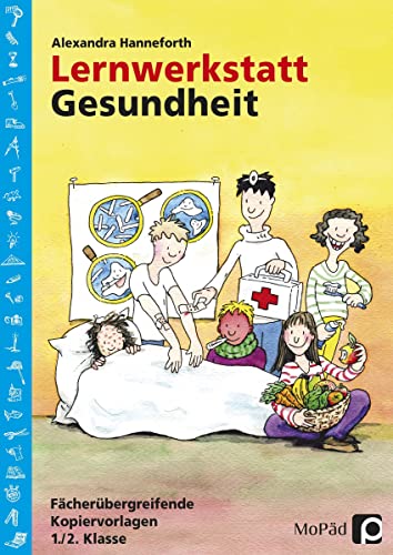 Lernwerkstatt Gesundheit: Fächerübergreifende Kopiervorlagen für die 1./2. Klasse: Fächerübergreifende Kopiervorlagen 1./2. Klasse (Lernwerkstatt Sachunterricht)