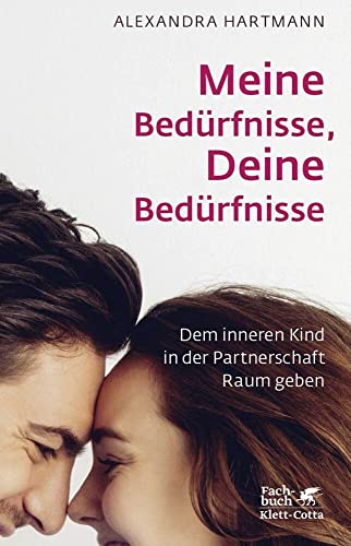 Meine Bedürfnisse, Deine Bedürfnisse: Dem inneren Kind in der Partnerschaft Raum geben von Klett-Cotta Verlag