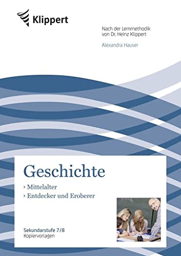 Mittelalter - Entdecker und Eroberer: Sekundarstufe 7/8. Kopiervorlagen (7. und 8. Klasse) (Klippert Sekundarstufe) von Klippert Verlag i.d. AAP