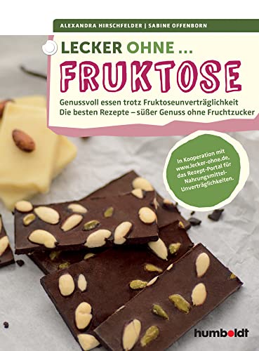 Lecker ohne... Fruktose: Genussvoll essen trotz Fruktoseunverträglichkeit. Die besten Rezepte - süßer Genuss ohne Fruchtzucker. In Kooperation mit ... für Nahrungsmittel-Unverträglichkeiten. von Schlütersche Verlag