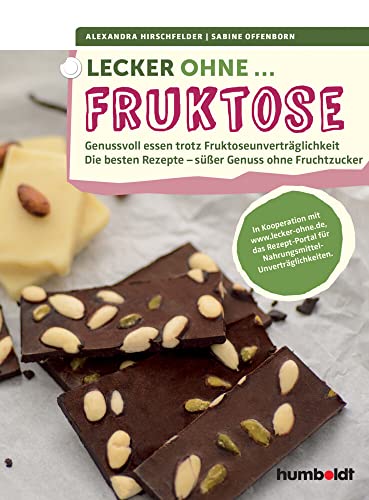 Lecker ohne... Fruktose: Genussvoll essen trotz Fruktoseunverträglichkeit. Die besten Rezepte - süßer Genuss ohne Fruchtzucker. In Kooperation mit ... für Nahrungsmittel-Unverträglichkeiten.