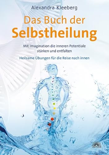 Das Buch der Selbstheilung: Mit Imagination die inneren Potentiale stärken und entfalten - Heilsame Übungen für die Reise nach innen Das Buch der Selbstheilung: Mit Imagination die inneren Potentiale stärken und entfalten - Heilsame Übungen für die Reise nach innen
