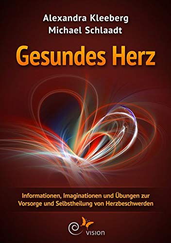 Gesundes Herz: Übungen und Imaginationen für ein gesundes und glückliches Leben (Wunder Körper / Medizin trifft Psychologie) von eVision