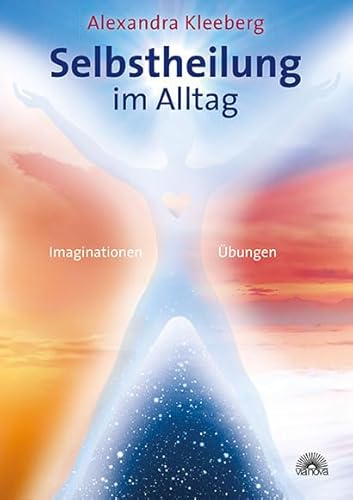 Selbstheilung im Alltag: Imaginationen Übungen von Via Nova, Verlag