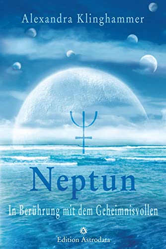 Neptun: In Berührung mit dem Geheimnisvollen von Edition Astrodata