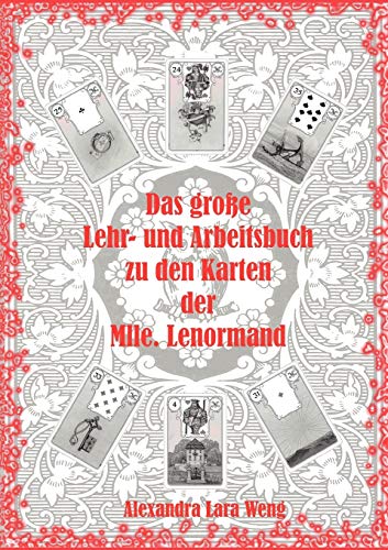 Das große Lehr- und Arbeitsbuch zu den Karten der Mlle. Lenormand: Erfolgreich Kartenlegen lernen Das große Lehr- und Arbeitsbuch zu den Karten der Mlle. Lenormand: Erfolgreich Kartenlegen lernen