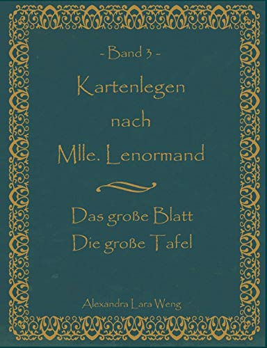 Kartenlegen nach Mlle. Lenormand Band 3: Das große Blatt /Die große Tafel von Books on Demand GmbH