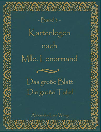 Kartenlegen nach Mlle. Lenormand Band 3: Das große Blatt/Die große Tafel von Books on Demand GmbH