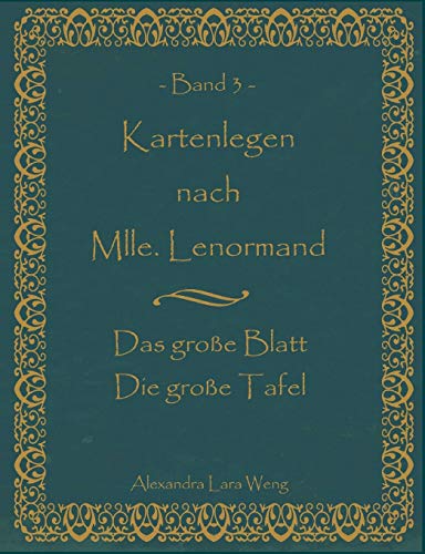 Kartenlegen nach Mlle. Lenormand Band 3: Das große Blatt /Die große Tafel