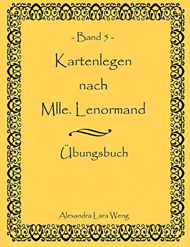 Kartenlegen nach Mlle. Lenormand - Band 5: Übungsbuch