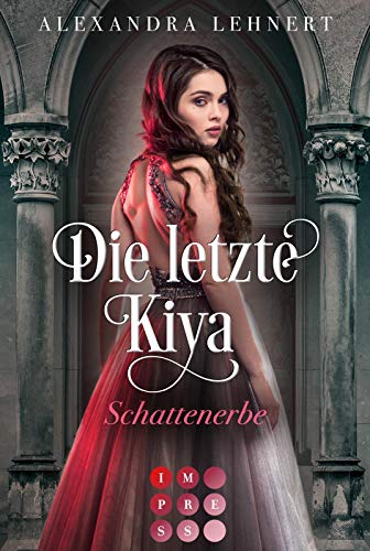 Die letzte Kiya 1: Schattenerbe: Vampir-Liebesroman über eine verschollene Thronerbin und den geheimnisvollen Kronprinzen der Nacht (1)