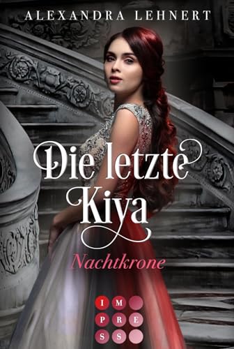 Die letzte Kiya 2: Nachtkrone: Vampir-Liebesroman über eine verschollene Thronerbin und den geheimnisvollen Kronprinzen der Nacht (2) von Impress
