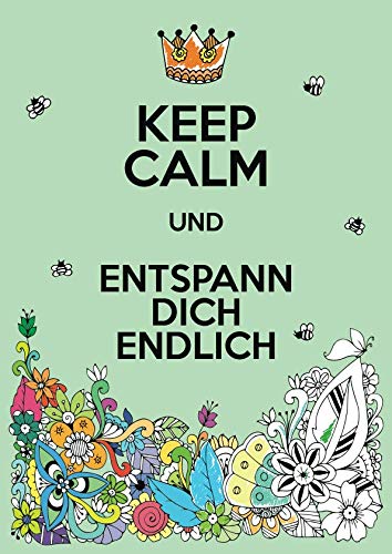 Keep Calm und entspann dich endlich: Ein Malbuch für Erwachsene von Selbstimpuls Verlag