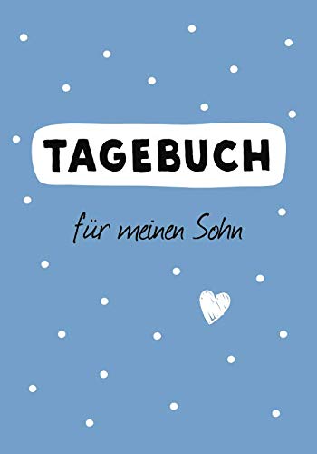 Tagebuch für meinen Sohn: Ein Erinnerungsbuch für die schönsten Momente der Kindheit Tagebuch für meinen Sohn: Ein Erinnerungsbuch für die schönsten Momente der Kindheit
