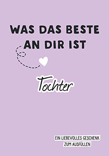 Was das Beste an dir ist, Tochter: Ein liebevolles Geschenk zum Ausfüllen von Selbstimpuls Verlag