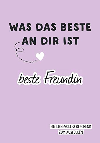 Was das Beste an dir ist, beste Freundin: Ein liebevolles Geschenk zum Ausfüllen