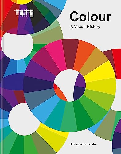 Tate: Colour: A Visual History: A Visual History. The Exploration of Colour from Newton to Pantone von Octopus Publishing Ltd.
