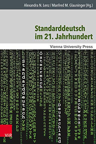 Standarddeutsch im 21. Jahrhundert: Theoretische und empirische Ansätze mit einem Fokus auf Österreich (Wiener Arbeiten Zur Linguistik) von V&R unipress