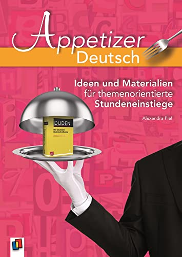 Deutsch: Ideen und Materialien für themenorientierte Stundeneinstiege (Appetizer) von Verlag An Der Ruhr