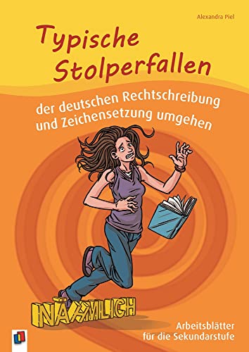 Typische Stolperfallen der deutschen Rechtschreibung und Zeichensetzung umgehen: Arbeitsblätter für die Sekundarstufe Typische Stolperfallen der deutschen Rechtschreibung und Zeichensetzung umgehen: Arbeitsblätter für die Sekundarstufe