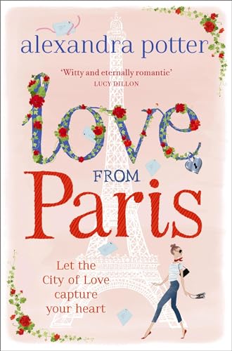 Love from Paris: A magical, escapist romcom from the author of CONFESSIONS OF A FORTY-SOMETHING F##K UP! Love from Paris: A magical, escapist romcom from the author of CONFESSIONS OF A FORTY-SOMETHING F##K UP!