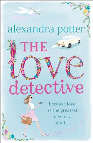 The Love Detective: A hilarious, escapist romcom from the author of CONFESSIONS OF A FORTY-SOMETHING F##K UP! von Hodder Paperbacks