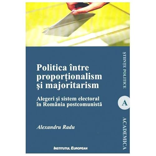 Politica Intre Proportionalism Si Majoritarism von Institutul European