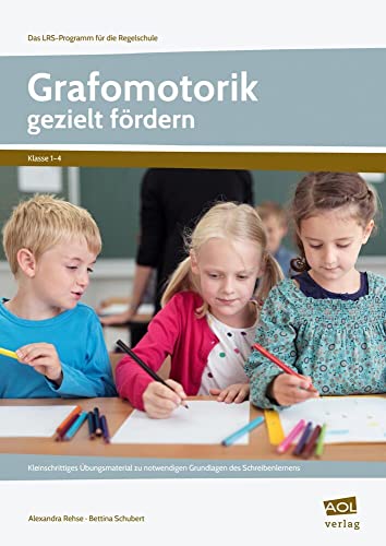 Grafomotorik gezielt fördern: Kleinschrittiges Übungsmaterial zu notwendigen Grundlagen des Schreibenlernens (1. bis 4. Klasse) (Das LRS-Programm für die Regelschule (GS))