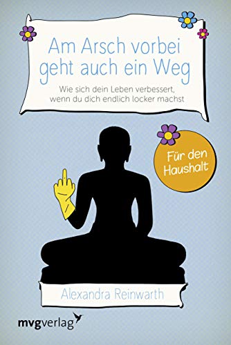 Am Arsch vorbei geht auch ein Weg – Für den Haushalt Am Arsch vorbei geht auch ein Weg – Für den Haushalt